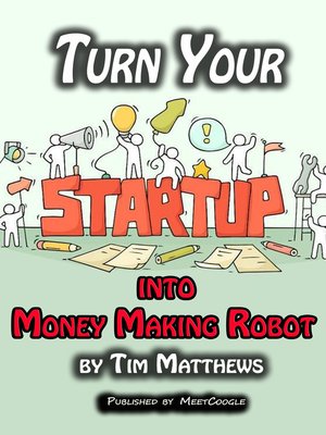 cover image of Turn Your Startup Into Money Making Robot